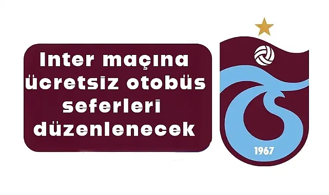 Inter maçına ücretsiz otobüs seferleri düzenlenecek