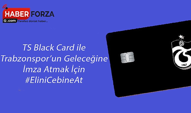TS Black Card ile Trabzonspor’un Geleceğine İmza Atmak İçin #EliniCebineAt 