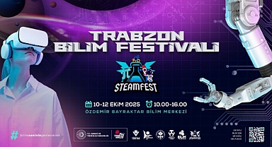 TRABZON BİLİM FESTİVALİ’NE HAZIR 