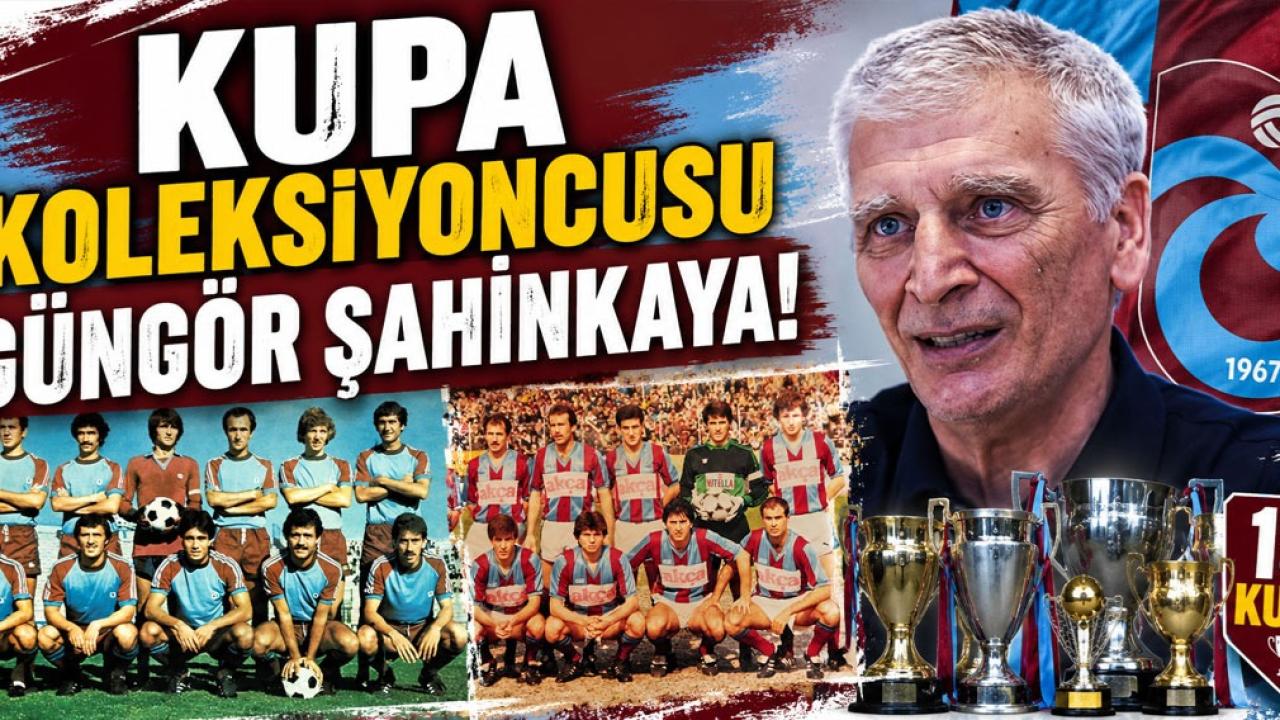 KUPA KOLEKSİYONCUSU GÜNGÖR ŞAHİNKAYA!